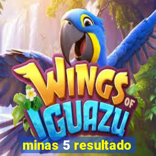 minas 5 resultado